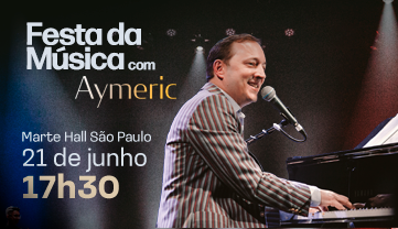 FESTA DA MÚSICA COM AYMERIC