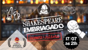 SHAKESPEARE EMBRIAGADO: ROMEU & JULIETA
